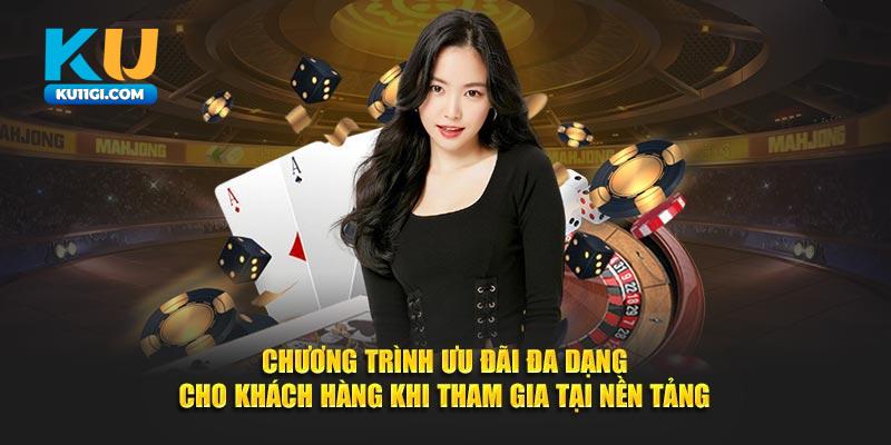 Chương trình ưu đãi đa dạng cho khách hàng khi tham gia tại nền tảng