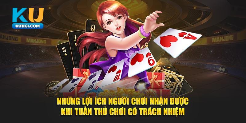 Những lợi ích người chơi nhận được khi tuần thủ chơi có trách nhiệm