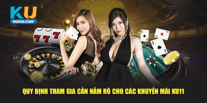 Quy định tham gia cần nắm rõ cho các khuyến mãi Ku11